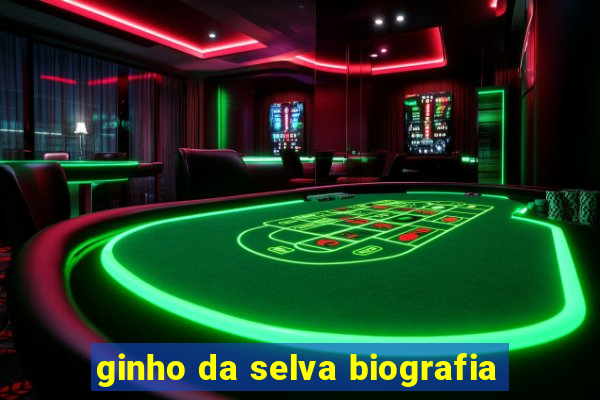 ginho da selva biografia